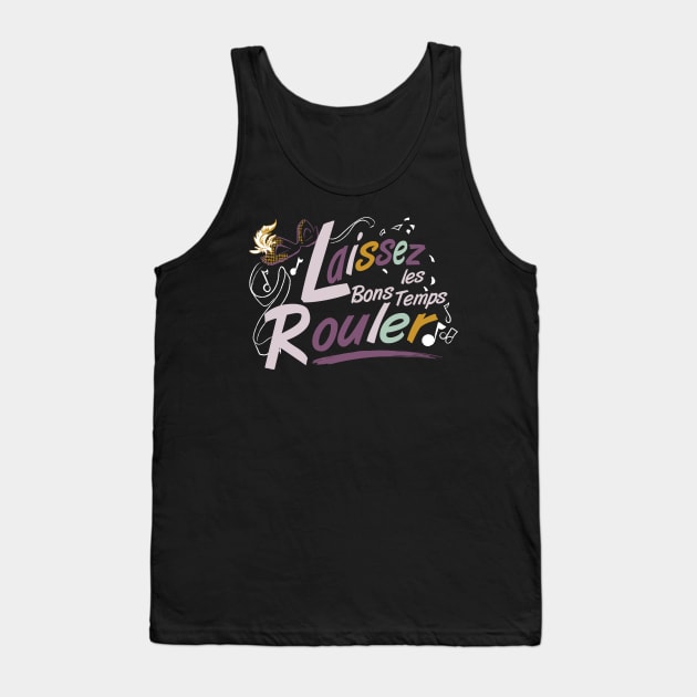 Laissez les Bons Temps Rouler message - by Cathy Clark-Ramirez T-Shirt Tank Top by Cathy Clark-Ramirez